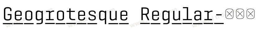 Geogrotesque Regular字体转换 Geogrotesque Regular字体转换